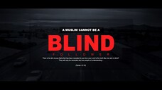 A Muslim Cannot Be A Blind Follower