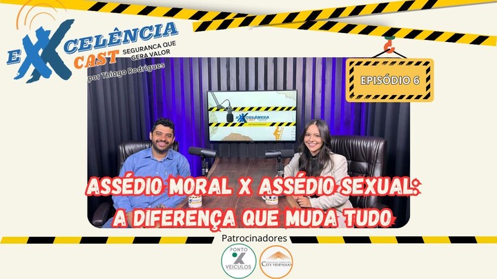 One Incident or Harassment? The Difference Changes Everything | ExxcelênciaCast EP.6