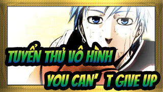 [Tuyển thủ vô hình|MEP]YOU CAN'T GIVE UP