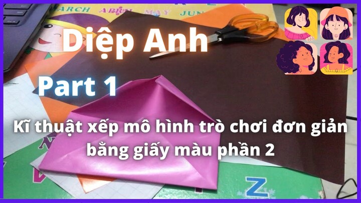 Kĩ thuật xếp mô hình trò chơi đơn giản bằng giấy màu phần 2