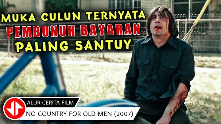SI CULUN PEMBUNUH BAYARAN YANG BERJIWA PSIKOPAT 🔴 Alur Cerita Film NO COUNTRY FOR OLD MEN (2007)