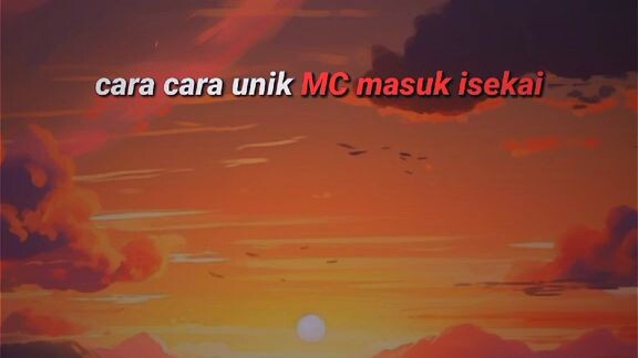 Cara-cara unik MC di anime masuk ke dunia lain