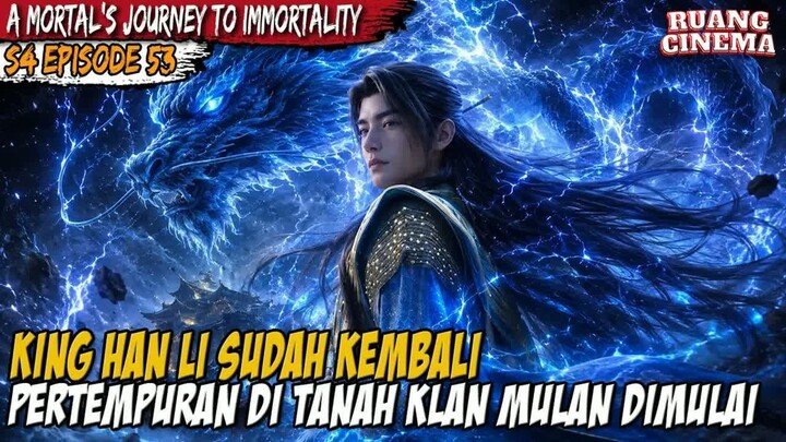 SEMUANYA SAMBUTLAH KING HAN LI - A Record of  Mortal’s Journey to Immortality S4 EP 53