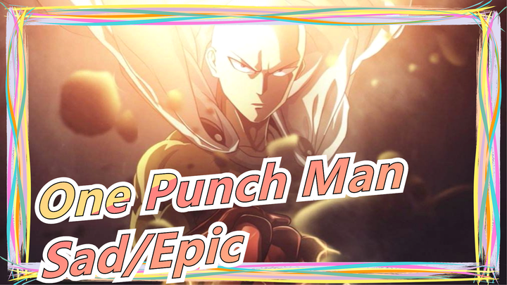 [One Punch Man/Mashup/Beat-Synced] Sad&Epic (The First Part Is Sad, The Second Part Is Epic)