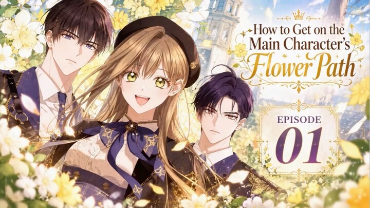 How to Get on the Main Character’s Flower Path | Episode 01 | English Voice-Over