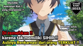 Selalu Di remehkan !!! hanya karena tak memiliki energi SIHIR !!! alur cerita anime