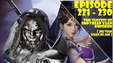 The Success Of Empyrean Xuan Emperor Episode 221-230 [ Jiu Tian Xuan Di Jue ]