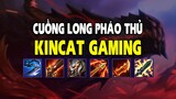 KINCAT GAMING - CUỒNG LONG PHÁO THỦ
