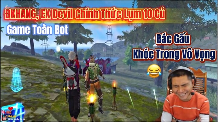 [Free Fire] ĐKHANG, EX DEVIL Chính Thức Lụm 10 Củ ALTP BÁC GẤU Khóc Trong Vô Vọng, Không Còn Đối Thủ