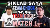 SIKLAB SAYA TEAM CHOOX VS TEAM DOGIE GAME 1