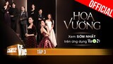 Phim mới HOA VƯƠNG - FULL Tập 3 | Xem trọn bộ duy nhất trên ứng dụng VieON