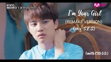 I'm Your Girl (REMAKE VERSION) Mnet EXO (D.O.) 902014 (orig. S.E.S.)