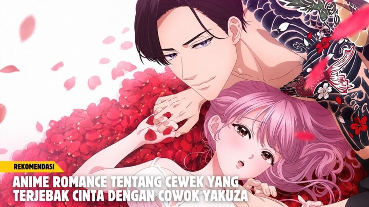 Rekomendasi Anime romance tentang cewek yang terjebak cinta dengan cowok yakuza