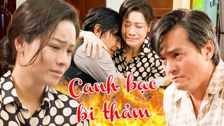 CANH BẠC BI THẢM | Phim Việt Nam Mới Nhất 2023| Phim Tình Cảm Tâm Lý Xã Hội | Nhật Kim Anh | THVL