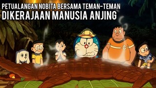 PETUALANGAN NOBITA BERSAMA TEMAN-TEMAN DI KERAJAAN MANUSIA ANJING || ALUR CERITA DORAEMON THE MOVIE