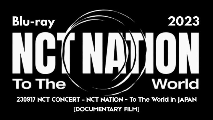 230917 NCT CONCERT - NCT NATION - To The World in JAPAN [Blu-ray] - DOCUMENTARY FILM
