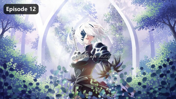 NieR - Automata Ver1.1a Season 1 Episode 12 (2023) Sub Indo