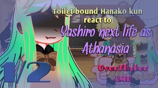 Toilet bound Hanako kun (TBHK) react to Yashiro next life as Athanasia || 1/2 || OverShaker AMU