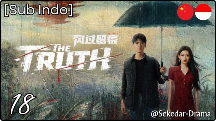 [Sub Indo] 𝕋𝕙𝕖 𝕋𝕣𝕦𝕥𝕙 – Eps. 18 (2026)
