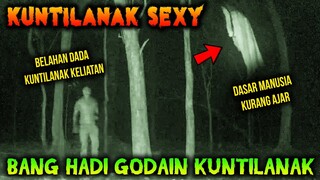 🔴  420- KUNTILANAK SEXY DI GODAIN BANG HADI | UJI NYALI