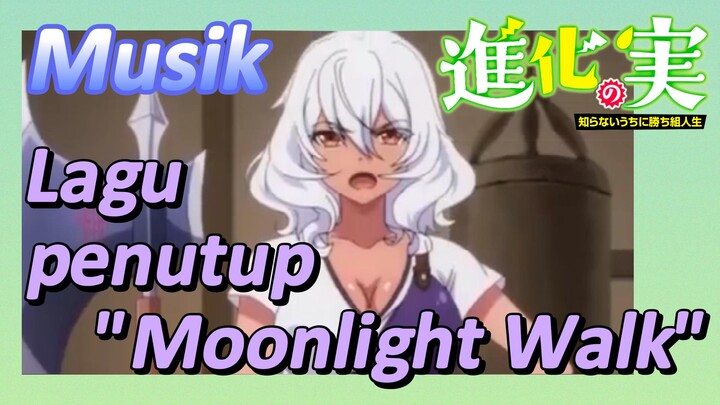 [The Fruit of Evolution]Musik | Lagu penutup "Moonlight Walk"