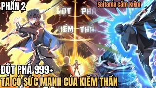 ĐỘT PHÁ 999+ TA CÓ SỨC MẠNH CỦA KIẾM THẦN P2 -  REVIEW PHIM TRUYỆN TRANH