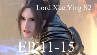 Lord Xue Ying S2 EP 11-15