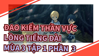 [Đao kiếm thần vực]Mùa 3 Tập 1 (Lồng Tiếng Đài) Phần  3