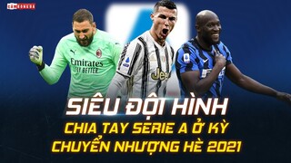 SIÊU ĐỘI HÌNH CHIA TAY SERIE A Ở KỲ CHUYỂN NHƯỢNG HÈ 2021