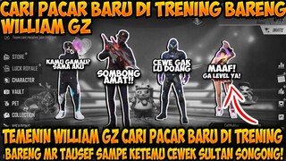 TEMENIN WILLIAM GZ CARI PACAR BARU DI TRENING, AUTO KETEMU CEWEK PALING SULTAN CUY!!