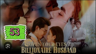 OPEN YOUR EYES MY BILLIONAIRE HUSBAND EPISODE 53