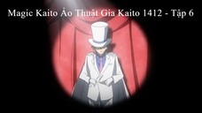 Magic Kaito Ảo Thuật Gia Kaito 1412 - Tập 6