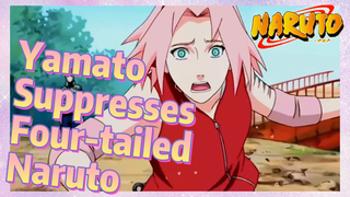 Yamato Suppresses Four-tailed Naruto
