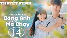 Cõng Anh Mà Chạy (Lovely Runner) - Tập 14 | Thuyết Minh
