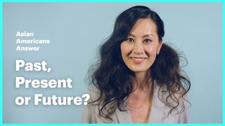 Asian Americans Answer: Past, Present or Future?