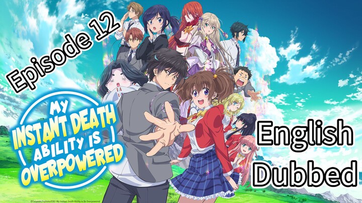 My Instant Death Ability Is So Overpowered Episode 12 (Dub) eng