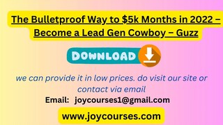 The Bulletproof Way to $5k Months in 2022 – Become a Lead Gen Cowboy – Guzz