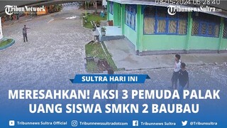 Viral Rekaman CCTV 3 Pemuda Palak Uang Siswa SMKN 2 Baubau Sulawesi Tenggara, Pelaku Sudah Ditangkap