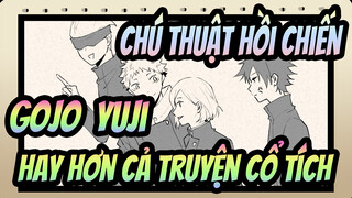 [Chú thuật hồi chiến|Tự họa Video] Gojo&Yuji--Hay hơn cả truyện cổ tích