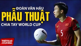 Văn Hậu lại phải lên bàn mổ vì chấn thương nặng, chính thức chia tay vòng loại World Cup 2022