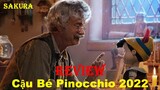 REVIEW PHIM CẬU BÉ NGƯỜI GỖ || PINOCCHIO 2022 || SAKURA REVIEW