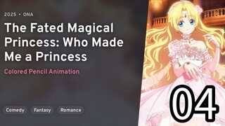 EP 04 Mofa Gongzhu De Xiao Fannao | The Fated Magical Princess: Who Made Me A Princess REUPLOAD