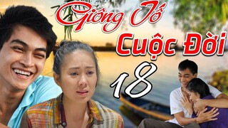 PHIM BỘ TÂM LÝ XÃ HỘI VIỆT NAM HAY NHẤT 2023 | PHIM GIÔNG TỐ CUỘC ĐỜI - Tập 18 | Lê Phương