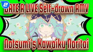 Natsumi's Kawaiku Naritai's Kawaiku Naritai | DATE A LIVE Self-drawn AMV_2