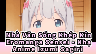 [Nhà Văn Sống Khép Kín Eromanga Sensei] Đừng suy nghĩ linh tinh, làm ơn đi