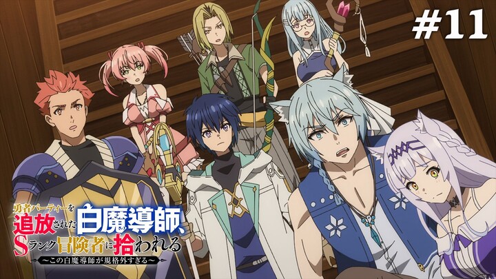 Pháp Sư Trắng Bị Loại Khỏi Tổ Đội, Được Mạo Hiểm Giả Cấp S Đón Nhận Tập 11 (Vietsub)