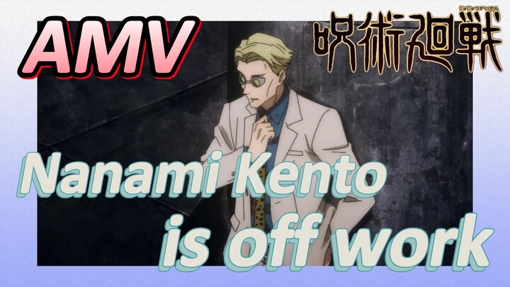 [Jujutsu Kaisen]  AMV | Nanami Kento is off work