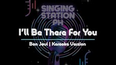 I'll Be There For You by Bon Jovi | Karaoke Version