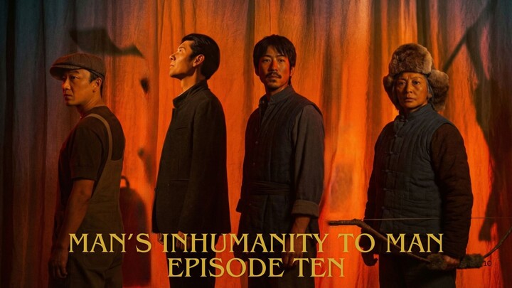 Man's Inhumanity to Man E10 (Eng Sub)
