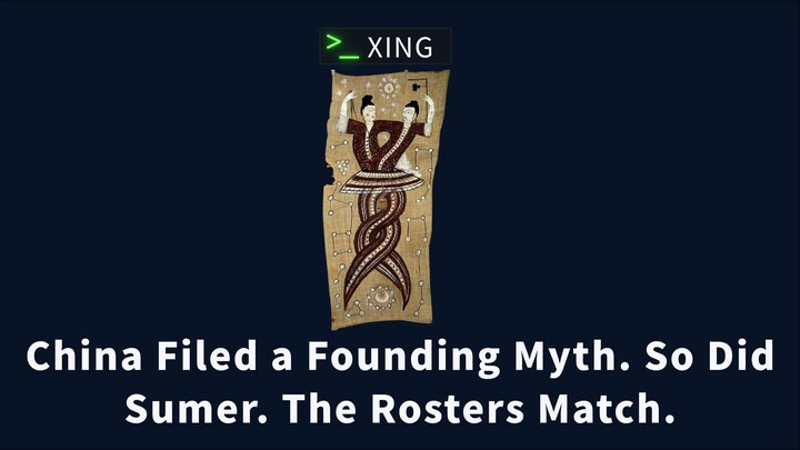 China Filed a Founding Myth. So Did Sumer. The Rosters Match.